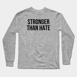 STRONGER THAN HATE Long Sleeve T-Shirt